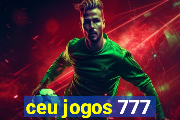 ceu jogos 777